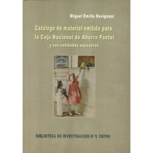 CATALOGO DE MATERIAL EMITIDO PARA LA CAJA NACIONAL DE AHORRO POSTAL - MIGUEL E. RAVIGNANI