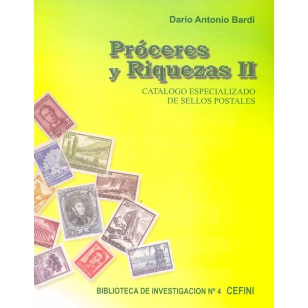 CATALOGO ESPECIALIZADO - PROCERES Y RIQUEZAS II - POR DARIO ANTONIO BARDI - ED. POR CEFINI