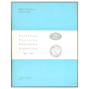 ESTAFETAS POSTALES AMBULANTES ARGENTINAS (1865-1965) - BOSE Y KORTH